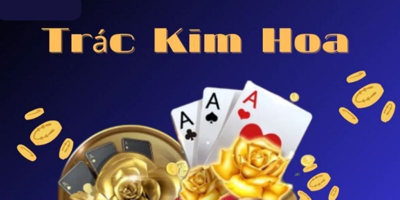 Khám phá game Trắc Kim Hoa cực hot